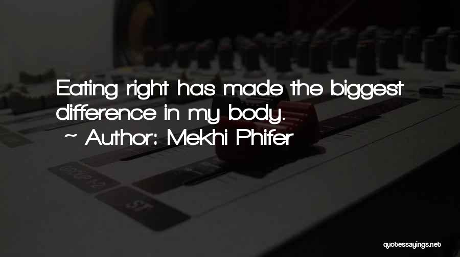 Mekhi Phifer Quotes: Eating Right Has Made The Biggest Difference In My Body.
