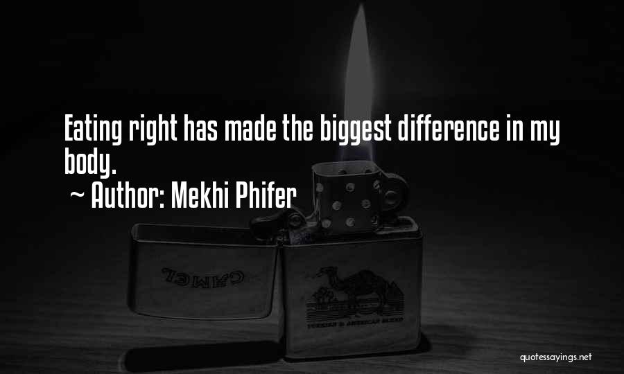 Mekhi Phifer Quotes: Eating Right Has Made The Biggest Difference In My Body.