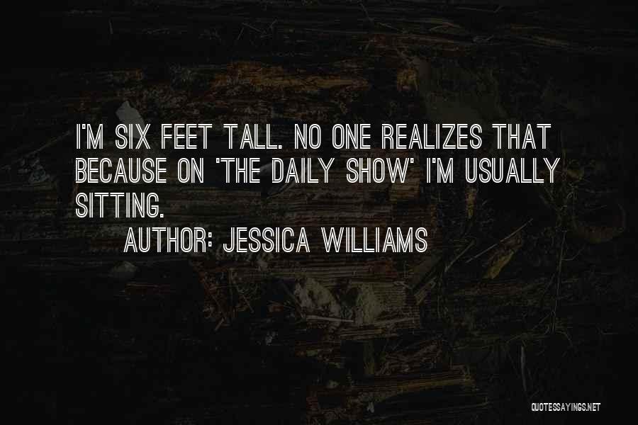 Jessica Williams Quotes: I'm Six Feet Tall. No One Realizes That Because On 'the Daily Show' I'm Usually Sitting.