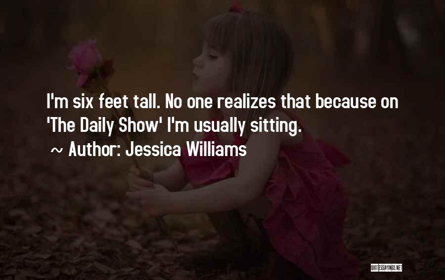 Jessica Williams Quotes: I'm Six Feet Tall. No One Realizes That Because On 'the Daily Show' I'm Usually Sitting.