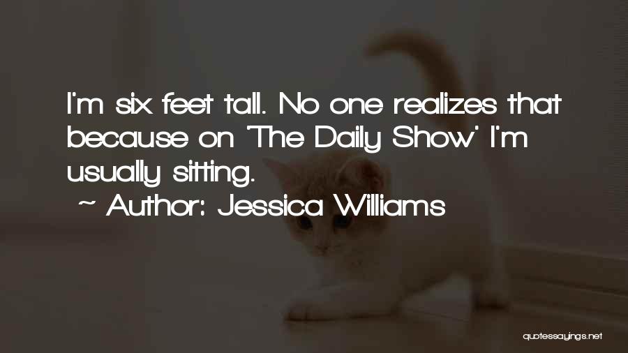 Jessica Williams Quotes: I'm Six Feet Tall. No One Realizes That Because On 'the Daily Show' I'm Usually Sitting.
