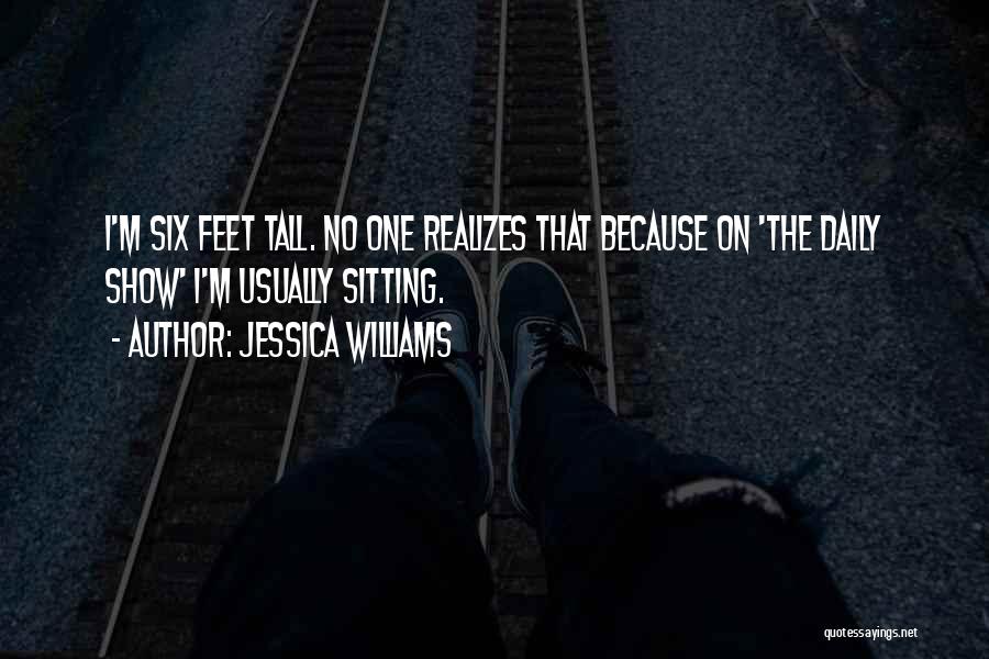 Jessica Williams Quotes: I'm Six Feet Tall. No One Realizes That Because On 'the Daily Show' I'm Usually Sitting.