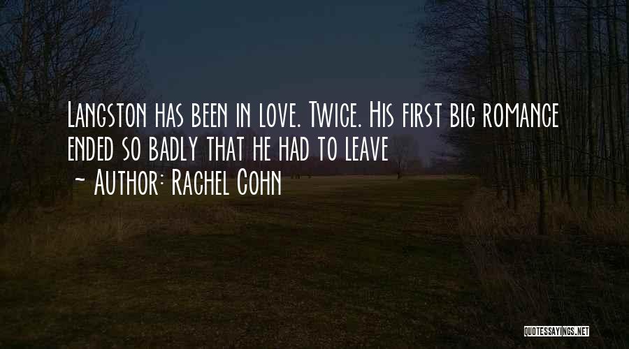 Rachel Cohn Quotes: Langston Has Been In Love. Twice. His First Big Romance Ended So Badly That He Had To Leave