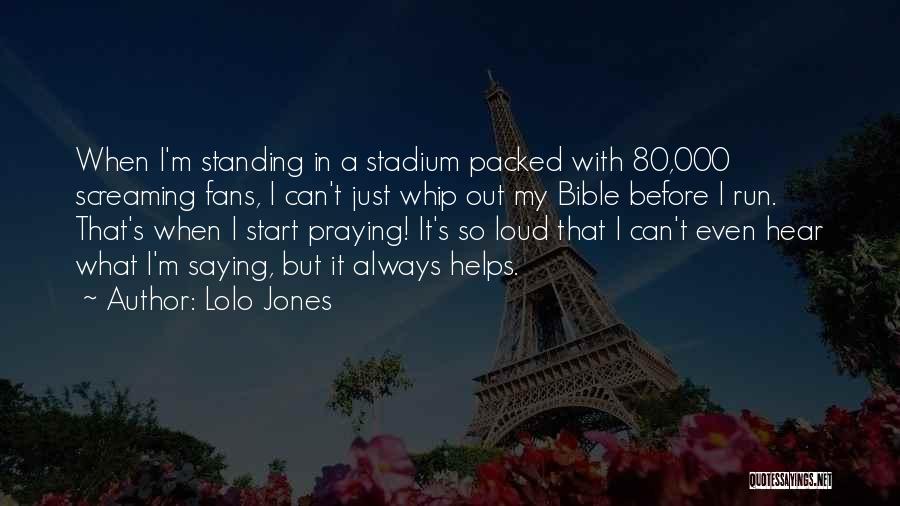 Lolo Jones Quotes: When I'm Standing In A Stadium Packed With 80,000 Screaming Fans, I Can't Just Whip Out My Bible Before I