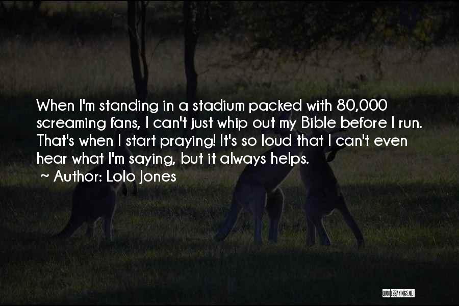 Lolo Jones Quotes: When I'm Standing In A Stadium Packed With 80,000 Screaming Fans, I Can't Just Whip Out My Bible Before I