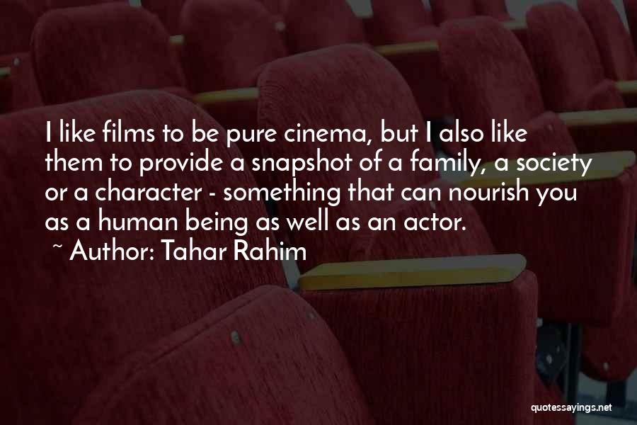 Tahar Rahim Quotes: I Like Films To Be Pure Cinema, But I Also Like Them To Provide A Snapshot Of A Family, A
