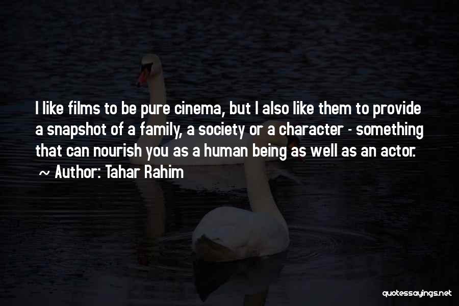 Tahar Rahim Quotes: I Like Films To Be Pure Cinema, But I Also Like Them To Provide A Snapshot Of A Family, A