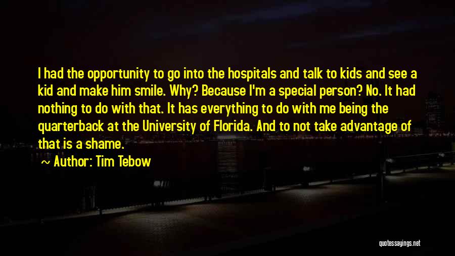 Tim Tebow Quotes: I Had The Opportunity To Go Into The Hospitals And Talk To Kids And See A Kid And Make Him