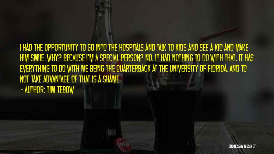 Tim Tebow Quotes: I Had The Opportunity To Go Into The Hospitals And Talk To Kids And See A Kid And Make Him