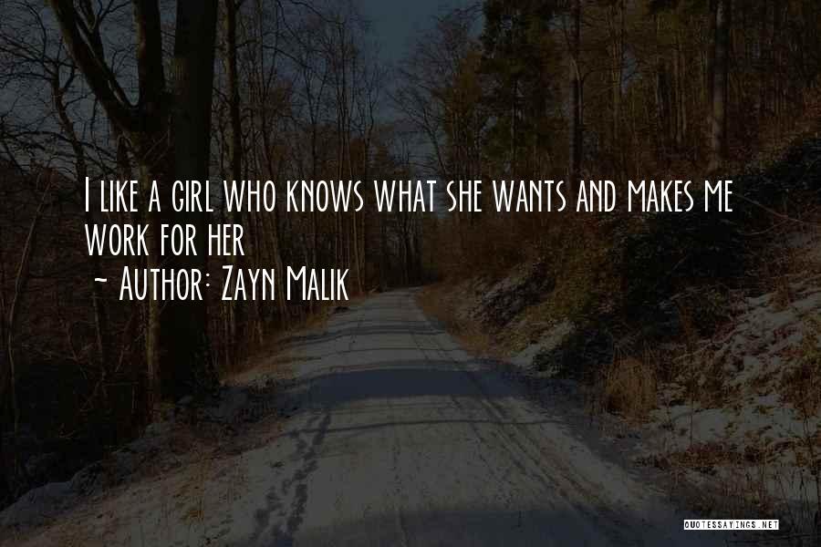 Zayn Malik Quotes: I Like A Girl Who Knows What She Wants And Makes Me Work For Her