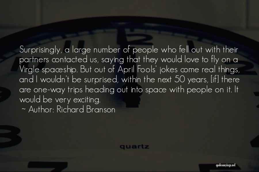 Richard Branson Quotes: Surprisingly, A Large Number Of People Who Fell Out With Their Partners Contacted Us, Saying That They Would Love To