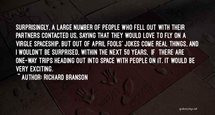 Richard Branson Quotes: Surprisingly, A Large Number Of People Who Fell Out With Their Partners Contacted Us, Saying That They Would Love To