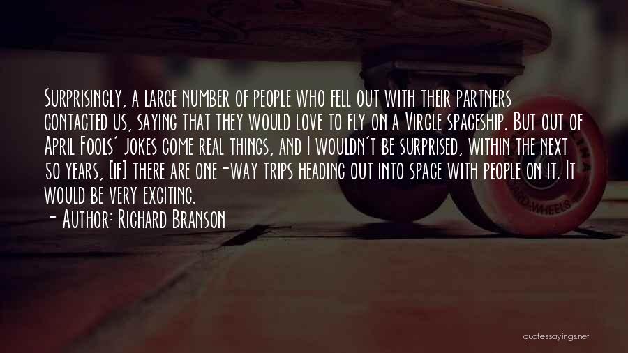 Richard Branson Quotes: Surprisingly, A Large Number Of People Who Fell Out With Their Partners Contacted Us, Saying That They Would Love To