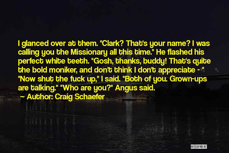 Craig Schaefer Quotes: I Glanced Over At Them. Clark? That's Your Name? I Was Calling You The Missionary All This Time. He Flashed