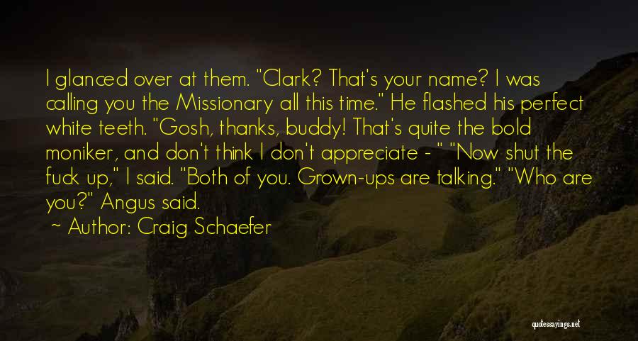 Craig Schaefer Quotes: I Glanced Over At Them. Clark? That's Your Name? I Was Calling You The Missionary All This Time. He Flashed