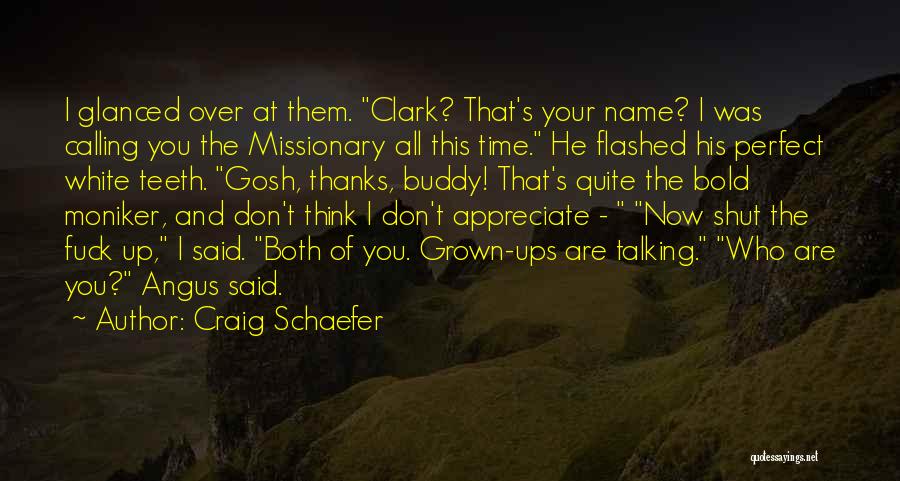 Craig Schaefer Quotes: I Glanced Over At Them. Clark? That's Your Name? I Was Calling You The Missionary All This Time. He Flashed