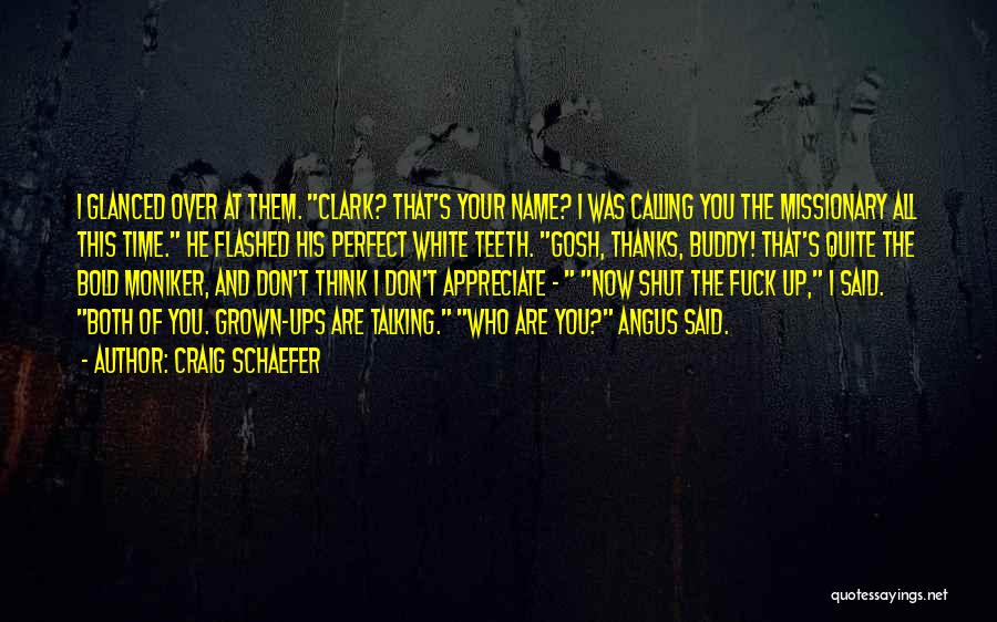 Craig Schaefer Quotes: I Glanced Over At Them. Clark? That's Your Name? I Was Calling You The Missionary All This Time. He Flashed
