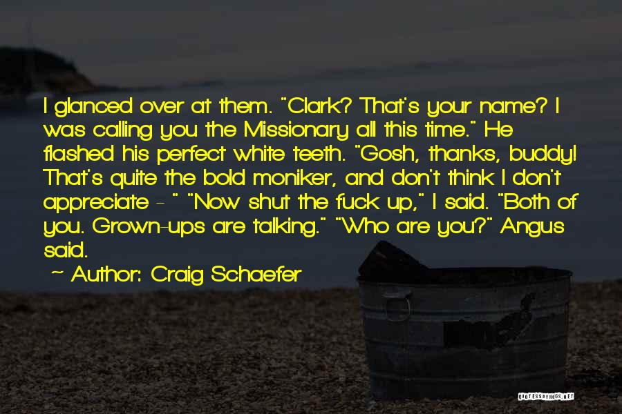 Craig Schaefer Quotes: I Glanced Over At Them. Clark? That's Your Name? I Was Calling You The Missionary All This Time. He Flashed