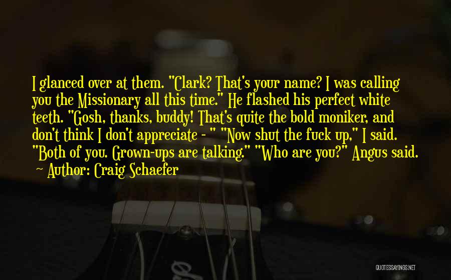 Craig Schaefer Quotes: I Glanced Over At Them. Clark? That's Your Name? I Was Calling You The Missionary All This Time. He Flashed