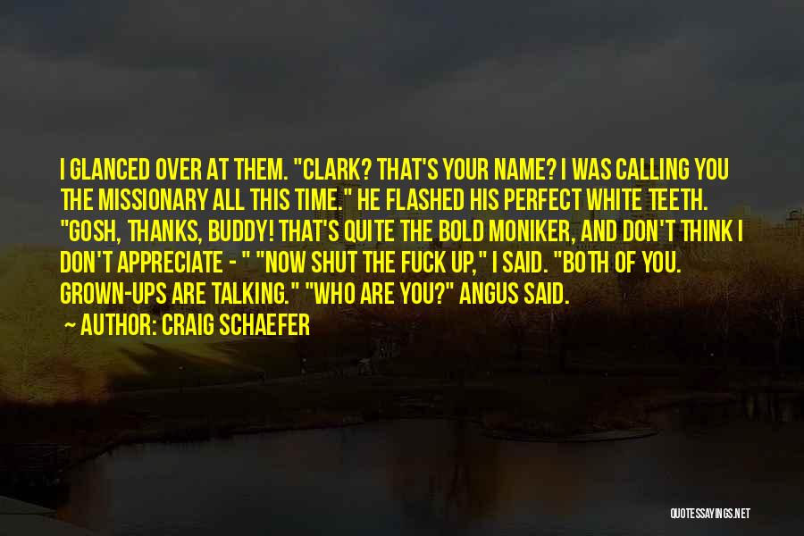 Craig Schaefer Quotes: I Glanced Over At Them. Clark? That's Your Name? I Was Calling You The Missionary All This Time. He Flashed