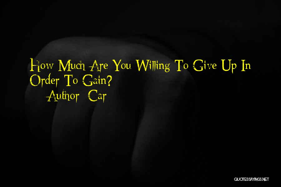 Car Quotes: How Much Are You Willing To Give Up In Order To Gain?