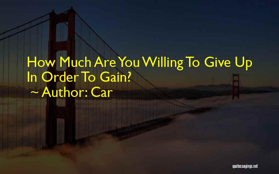 Car Quotes: How Much Are You Willing To Give Up In Order To Gain?