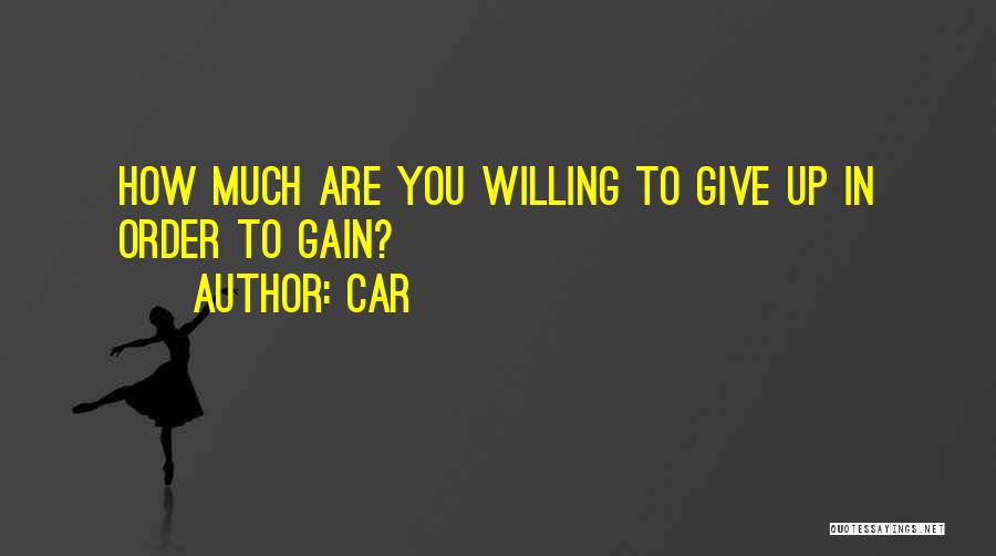 Car Quotes: How Much Are You Willing To Give Up In Order To Gain?