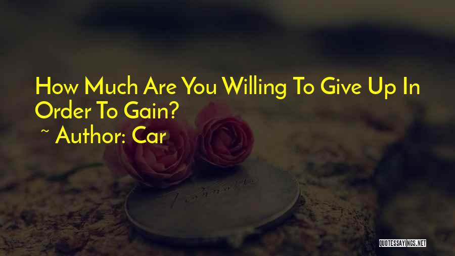 Car Quotes: How Much Are You Willing To Give Up In Order To Gain?