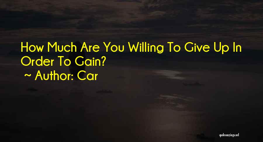 Car Quotes: How Much Are You Willing To Give Up In Order To Gain?