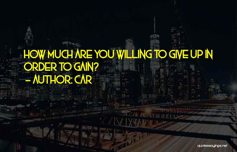 Car Quotes: How Much Are You Willing To Give Up In Order To Gain?