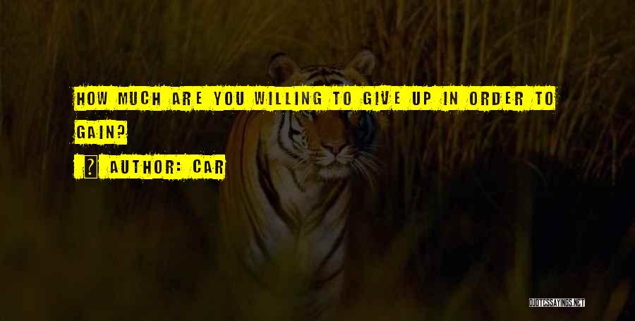 Car Quotes: How Much Are You Willing To Give Up In Order To Gain?