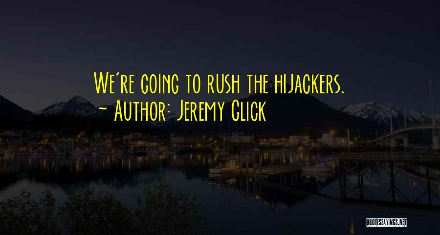 Jeremy Glick Quotes: We're Going To Rush The Hijackers.