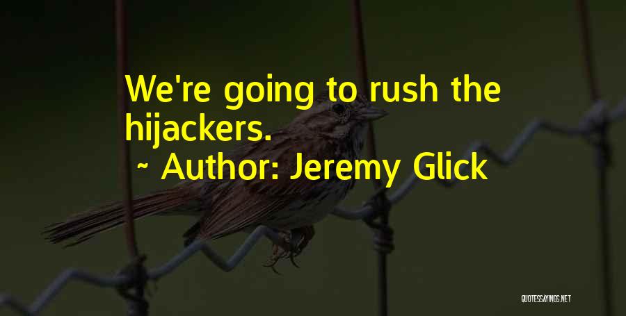 Jeremy Glick Quotes: We're Going To Rush The Hijackers.