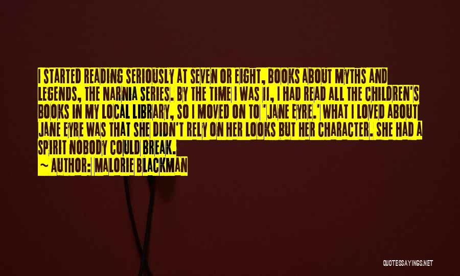 Malorie Blackman Quotes: I Started Reading Seriously At Seven Or Eight, Books About Myths And Legends, The Narnia Series. By The Time I