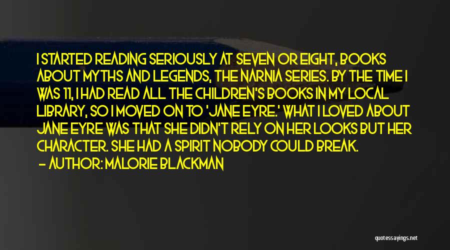 Malorie Blackman Quotes: I Started Reading Seriously At Seven Or Eight, Books About Myths And Legends, The Narnia Series. By The Time I