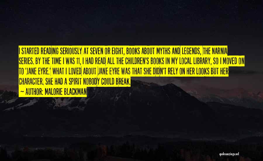 Malorie Blackman Quotes: I Started Reading Seriously At Seven Or Eight, Books About Myths And Legends, The Narnia Series. By The Time I