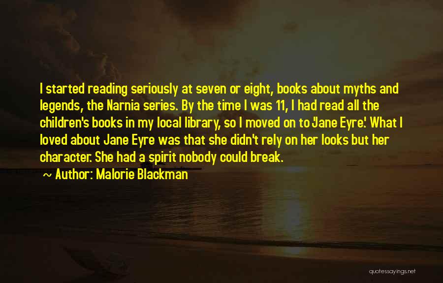 Malorie Blackman Quotes: I Started Reading Seriously At Seven Or Eight, Books About Myths And Legends, The Narnia Series. By The Time I