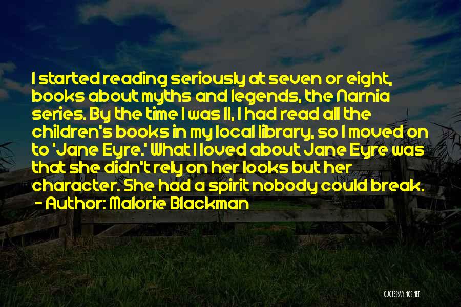 Malorie Blackman Quotes: I Started Reading Seriously At Seven Or Eight, Books About Myths And Legends, The Narnia Series. By The Time I