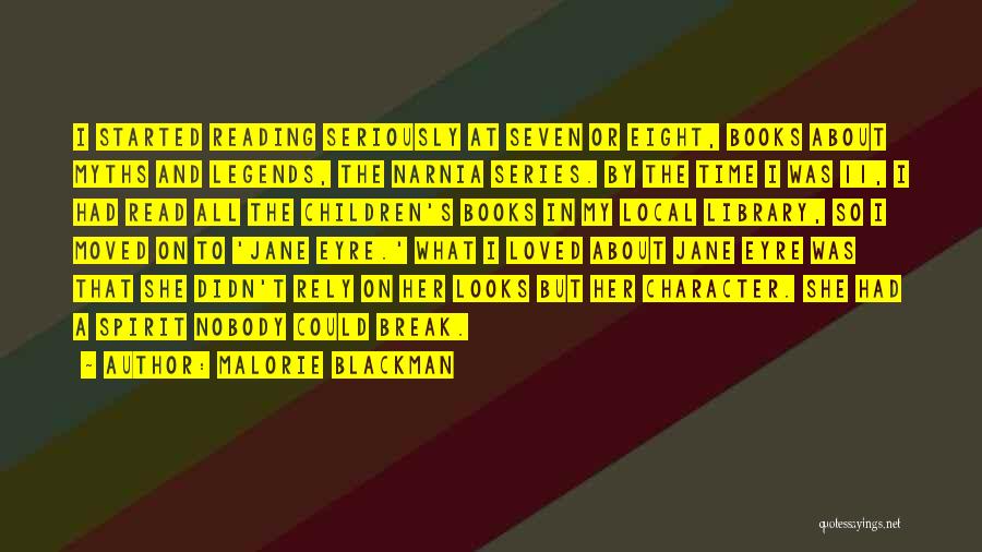 Malorie Blackman Quotes: I Started Reading Seriously At Seven Or Eight, Books About Myths And Legends, The Narnia Series. By The Time I