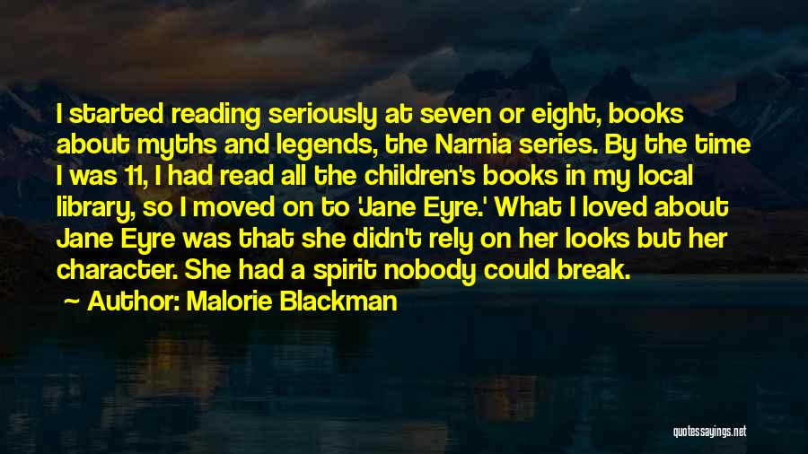 Malorie Blackman Quotes: I Started Reading Seriously At Seven Or Eight, Books About Myths And Legends, The Narnia Series. By The Time I