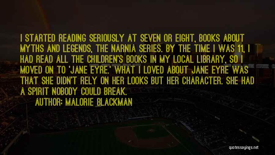 Malorie Blackman Quotes: I Started Reading Seriously At Seven Or Eight, Books About Myths And Legends, The Narnia Series. By The Time I