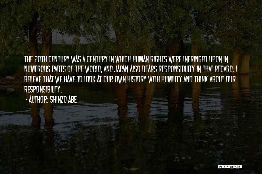 Shinzo Abe Quotes: The 20th Century Was A Century In Which Human Rights Were Infringed Upon In Numerous Parts Of The World, And