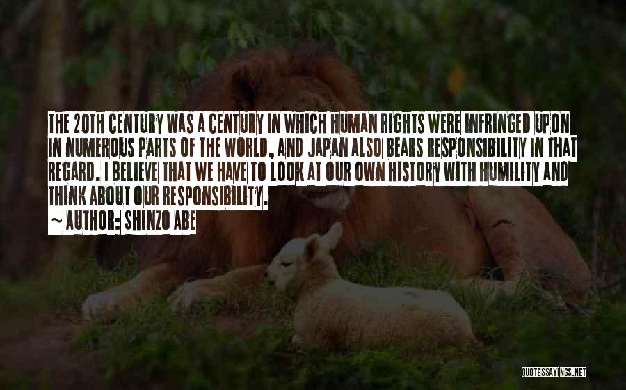 Shinzo Abe Quotes: The 20th Century Was A Century In Which Human Rights Were Infringed Upon In Numerous Parts Of The World, And
