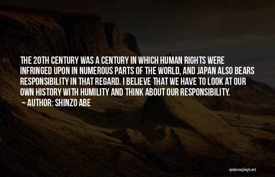 Shinzo Abe Quotes: The 20th Century Was A Century In Which Human Rights Were Infringed Upon In Numerous Parts Of The World, And