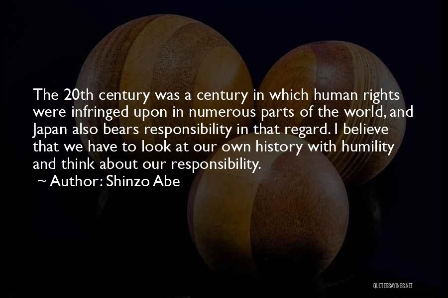 Shinzo Abe Quotes: The 20th Century Was A Century In Which Human Rights Were Infringed Upon In Numerous Parts Of The World, And