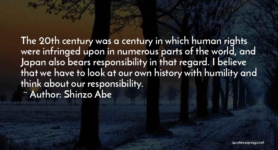 Shinzo Abe Quotes: The 20th Century Was A Century In Which Human Rights Were Infringed Upon In Numerous Parts Of The World, And