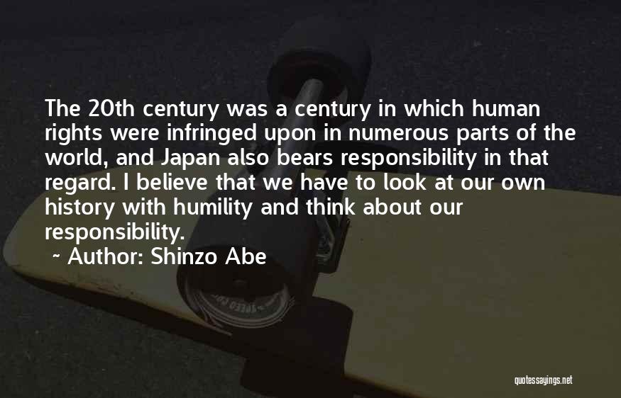 Shinzo Abe Quotes: The 20th Century Was A Century In Which Human Rights Were Infringed Upon In Numerous Parts Of The World, And