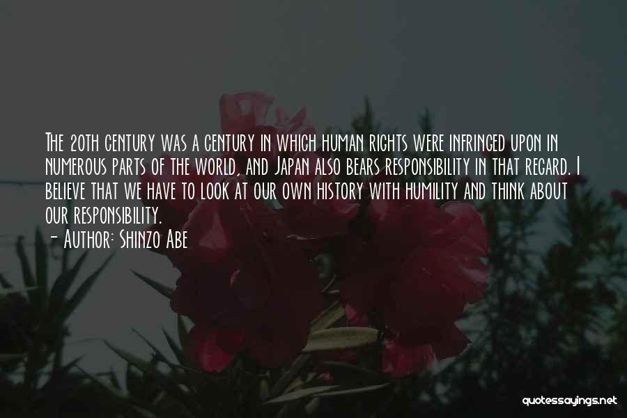 Shinzo Abe Quotes: The 20th Century Was A Century In Which Human Rights Were Infringed Upon In Numerous Parts Of The World, And
