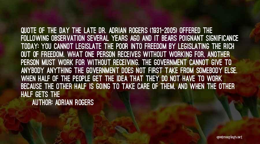 Adrian Rogers Quotes: Quote Of The Day The Late Dr. Adrian Rogers (1931-2005) Offered The Following Observation Several Years Ago And It Bears