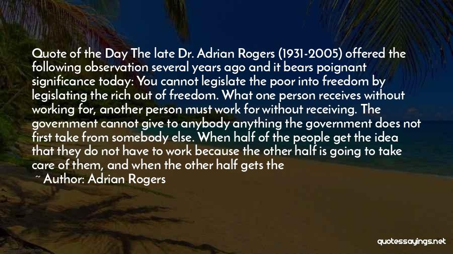 Adrian Rogers Quotes: Quote Of The Day The Late Dr. Adrian Rogers (1931-2005) Offered The Following Observation Several Years Ago And It Bears